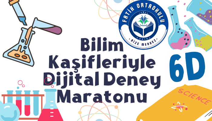 6D Bilim Kaşifleriyle Dijital Deney Maratonu