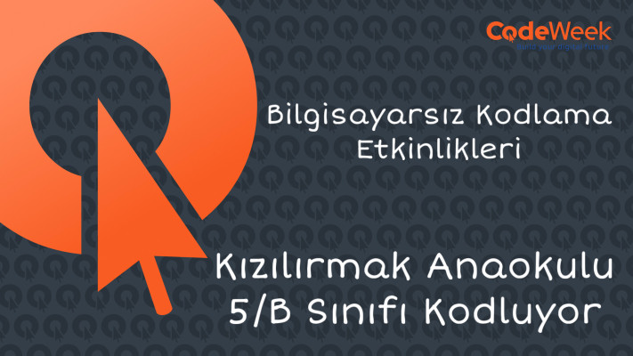 KIZILIRMAK ANAOKULU 5/B SINIFI KODLUYOR