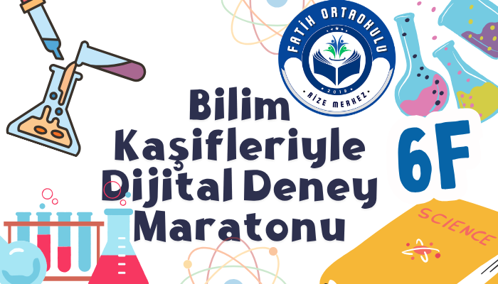 6F Bilim Kaşifleriyle Dijital Deney Maratonu