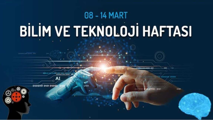 "8 -14 Mart Bilim ve Teknoloji Haftası"