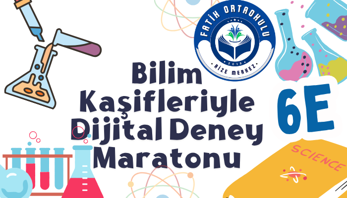 6E Bilim Kaşifleriyle Dijital Deney Maratonu
